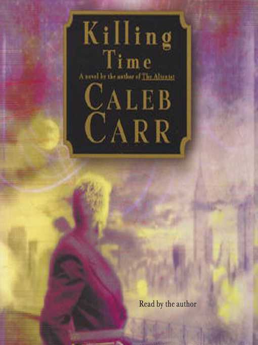 Title details for Killing Time by Caleb Carr - Available
